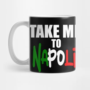 Take Me To Napoli. Mug